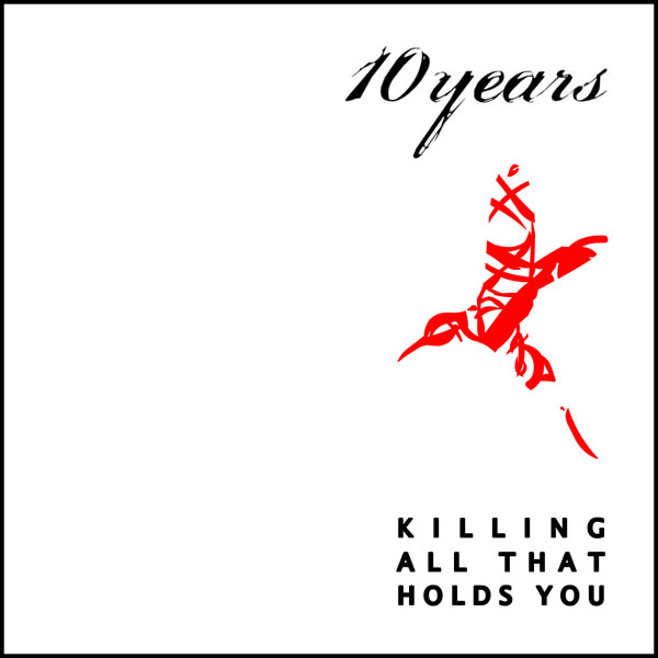 10 Years - Killing All That Holds You (2004)