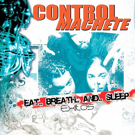 Control Machete - Eat... Breath... And... Sleep (2006)