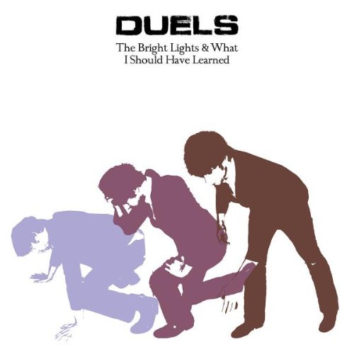 Duels - The Bright Lights and What I Should Have Learned (2006)