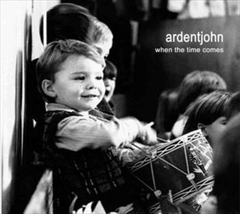Ardentjohn - When The Time Comes (2007)