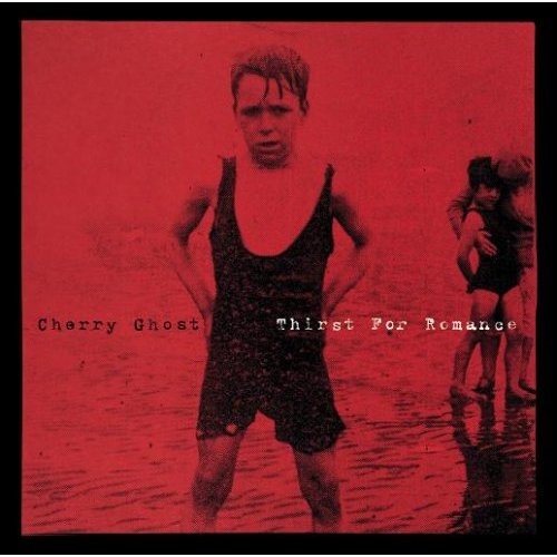 Cherry Ghost - Thirst For Romance (2007)