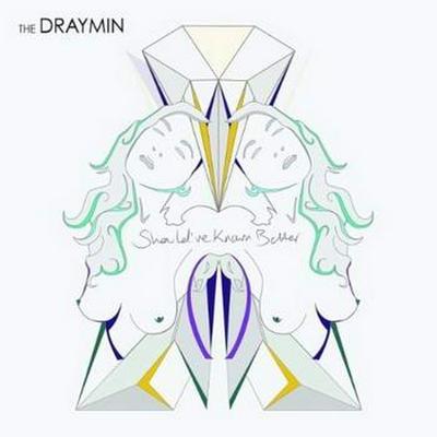 The Draymin - Should've Known Better (2012)