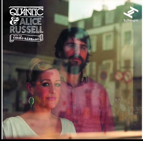 Quantic & Alice Russell with the Combo Barbaro - Look Around The Corner (2012)