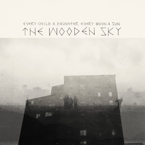 The Wooden Sky - Every Child A Daughter Every Moon A Sun (2012)