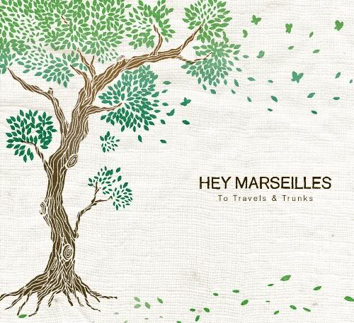 Hey Marseilles - To Travels And Trunks (2008)