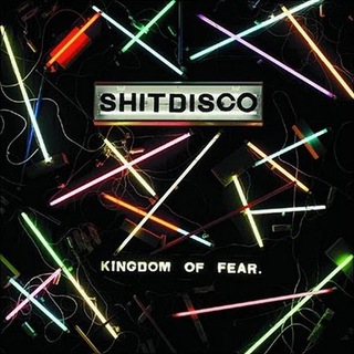Shitdisco - Kingdom of Fear (2007)