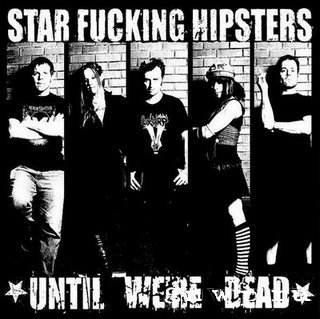 Star Fucking Hipsters - Until We're Dead (2008)