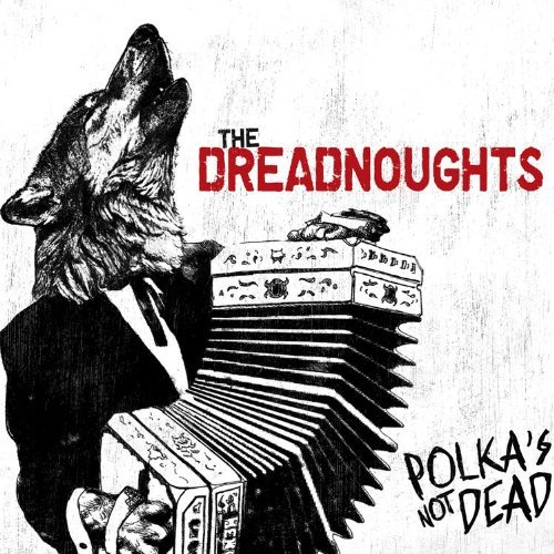 The Dreadnoughts - Polka's Not Dead (2010)