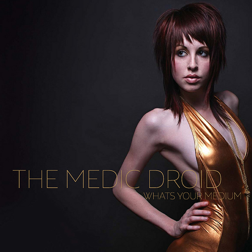 The Medic Droid - Whats Your Medium (2008)
