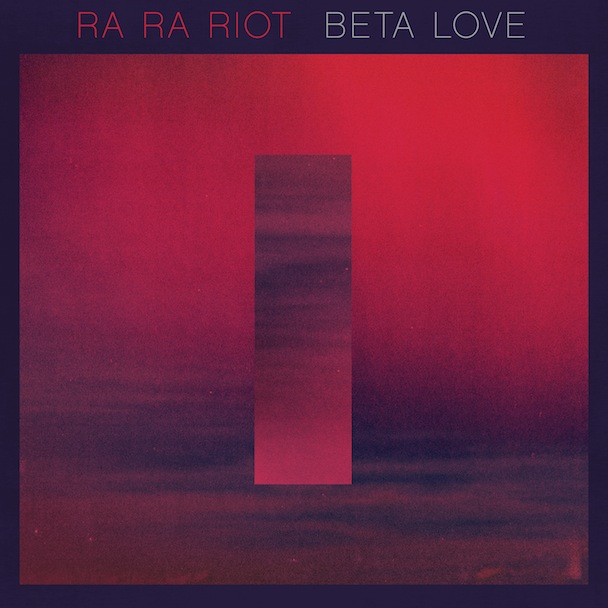 Ra Ra Riot - Beta Love (2013)