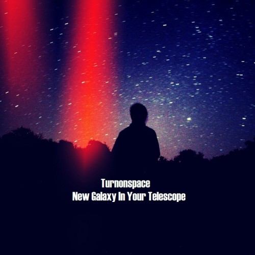 Turnonspace - New Galaxy In Your Telescope (2013)