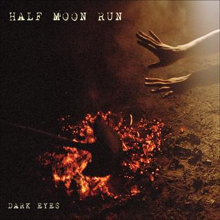 Half Moon Run - Dark Eyes (2012)