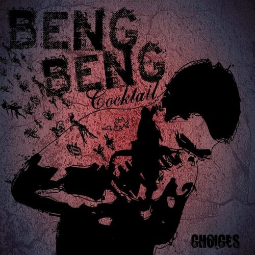 Beng Beng Cocktail - Choices (2012)
