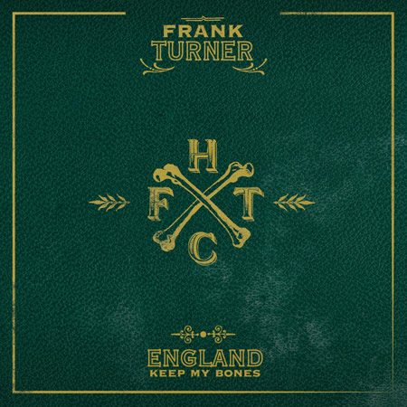 Frank Turner - England Keep My Bones (2011)