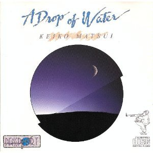 Keiko Matsui - A Drop Of Water (1986)