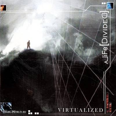 A Life [Divided] - Virtualized (2003)