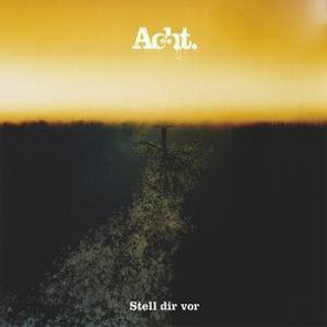 Acht. - Stell Dir Vor (2010)
