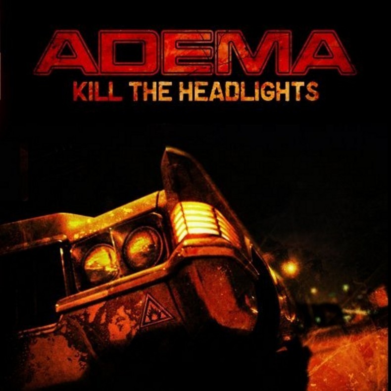 Adema - Kill The Headlights (2007)