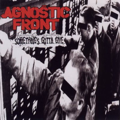 Agnostic Front - Something's Gotta Give (1998)