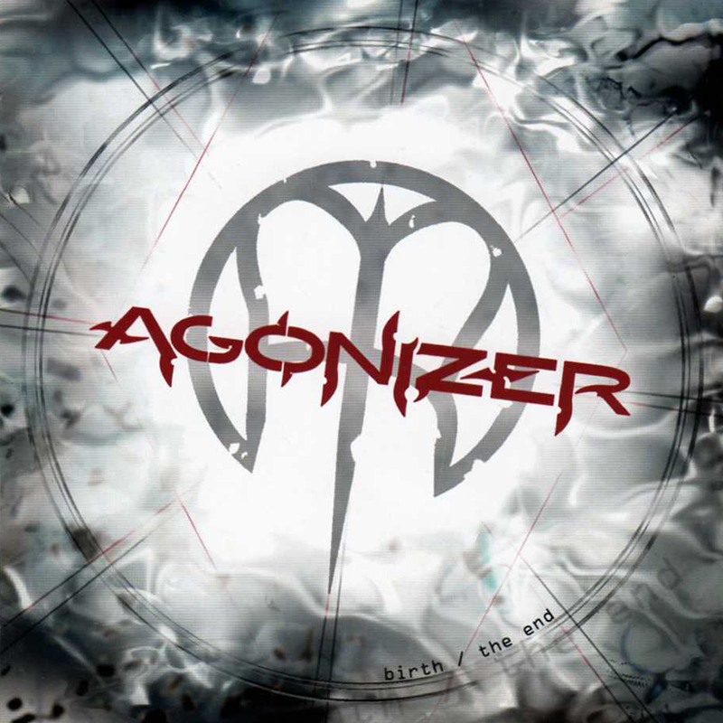 Agonizer - Birth / The End (2007)
