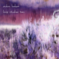 Aidan Baker - Loop Studies Two (2006)