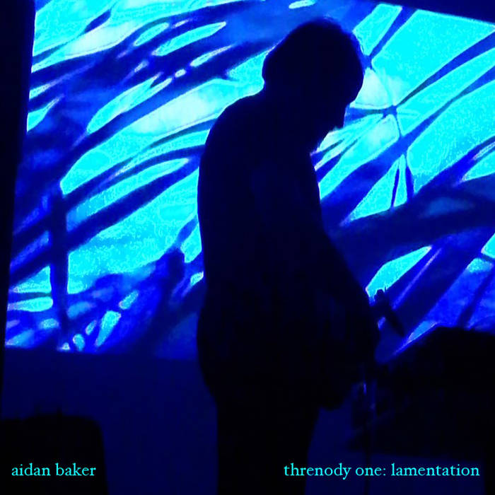 Aidan Baker - Threnody One: Lamentation (2003)