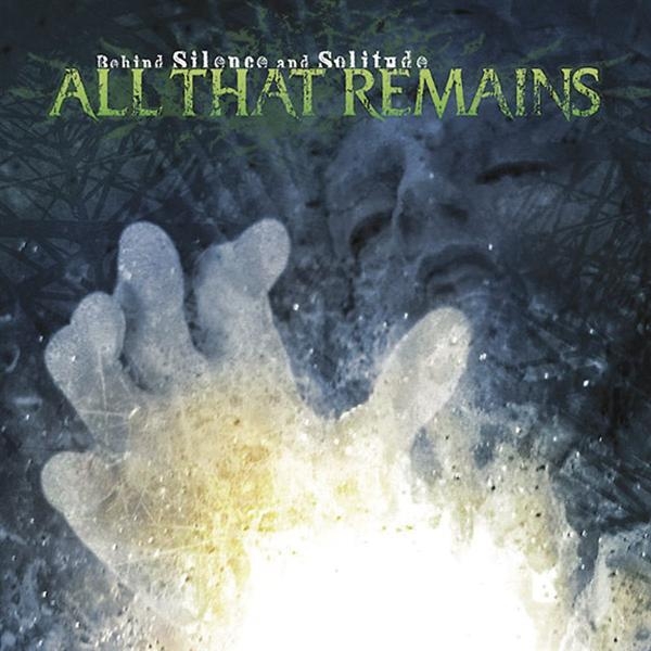 All That Remains - Behind Silence And Solitude (2002)