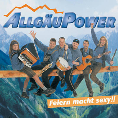 Allgäu Power - Feiern Macht Sexy!! (2002)