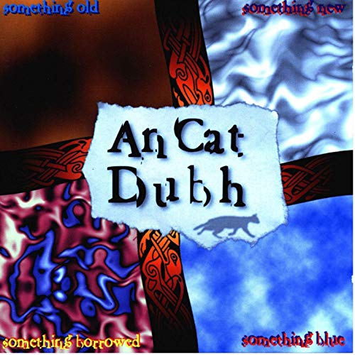 An Cat Dubh - Something Old, Something New, Something Borrowed, Something Blue (1995)