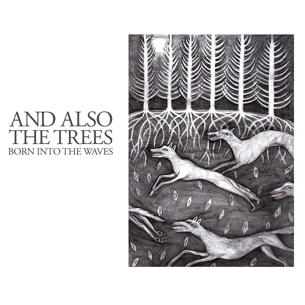 And Also The Trees - Born Into The Waves (2016)