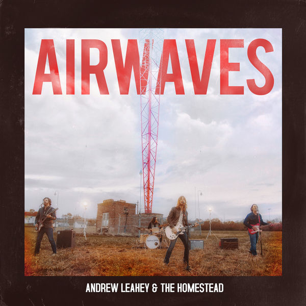 Andrew Leahey & The Homestead - Airwaves (2019)