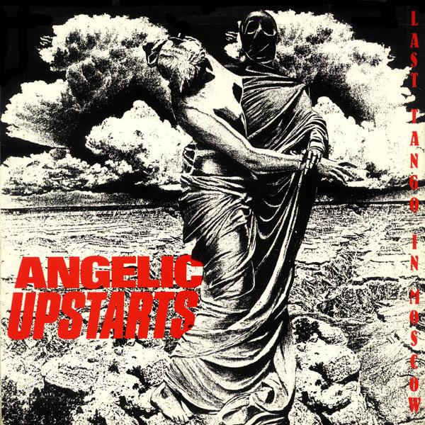 Angelic Upstarts - Last Tango In Moscow (1984)