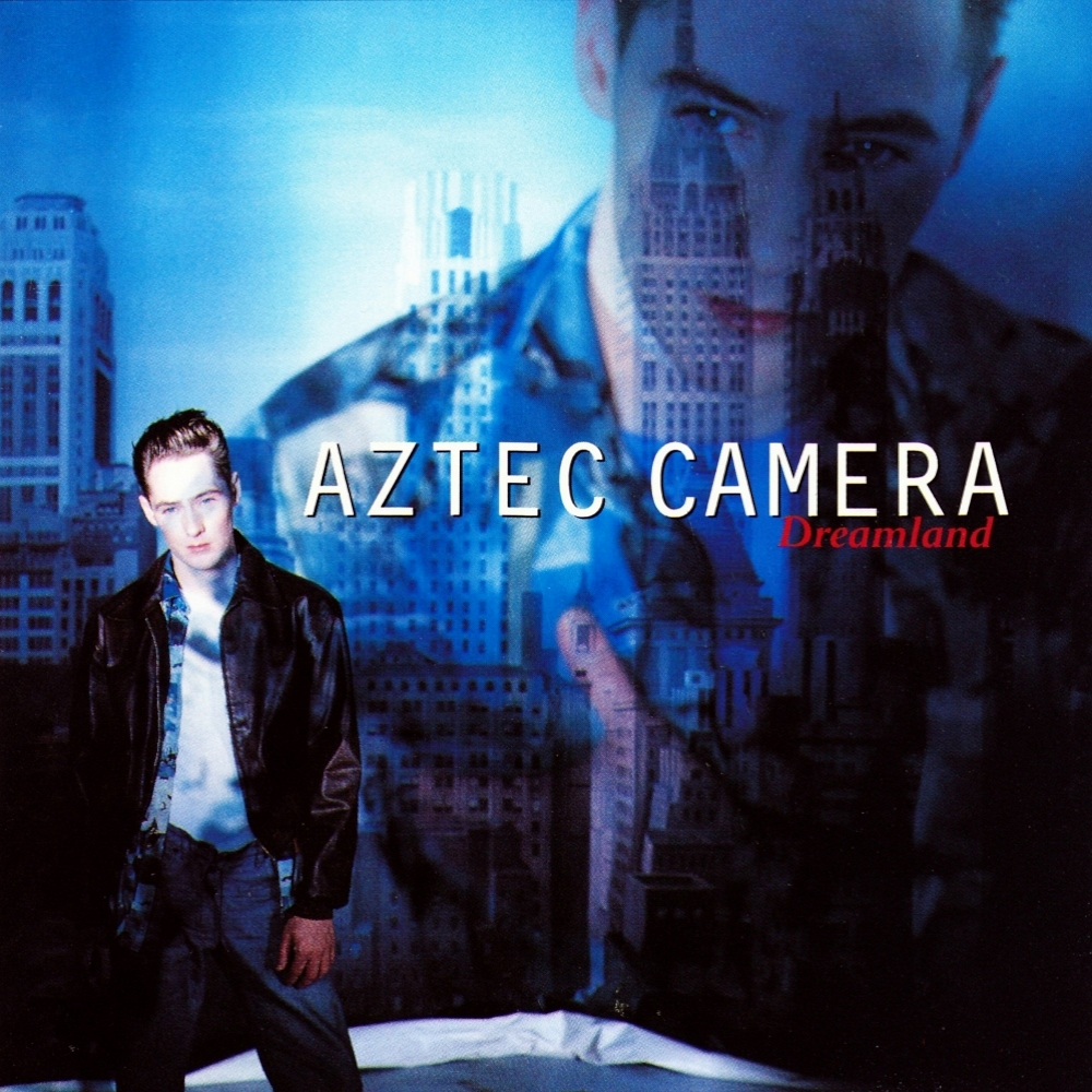 Aztec Camera - Dreamland (1993)
