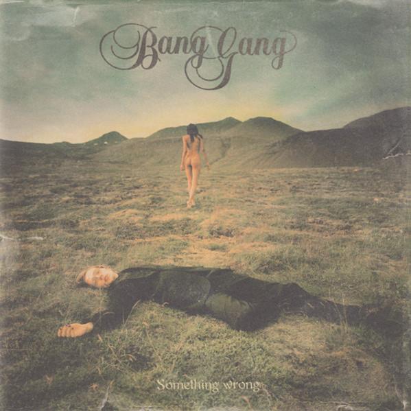 Bang Gang - Something  Wrong (2003)