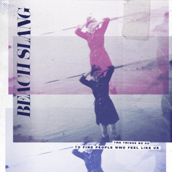 Beach Slang - The Things We Do To Find People Who Feel Like Us (2015)