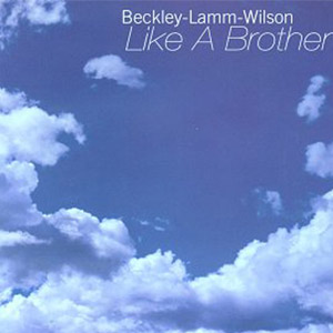 Beckley-Lamm-Wilson - Like A Brother (2000)