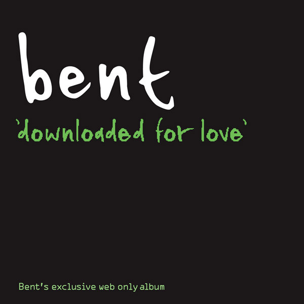 Bent - Downloaded For Love (2001)