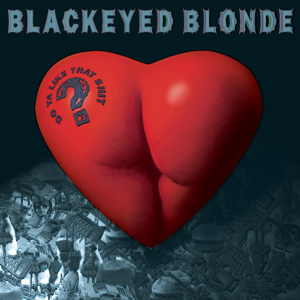 Blackeyed Blonde - Do Ya Like That Shit? (1996)