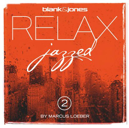 Blank & Jones & Marcus Loeber - Relax Jazzed 2 (2014)