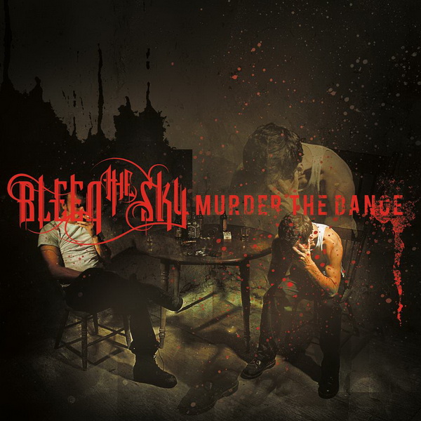 Bleed the Sky - Murder the Dance (2008)