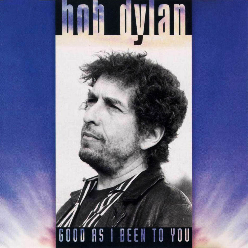 Bob Dylan - Good As I Been To You (1992)