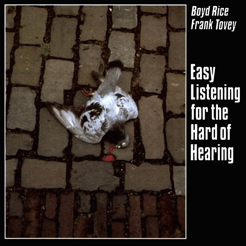 Boyd Rice & Frank Tovey - Easy Listening For The Hard Of Hearing (1984)
