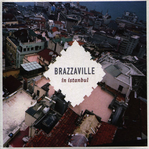 Brazzaville - Brazzaville in Istanbul (2010)