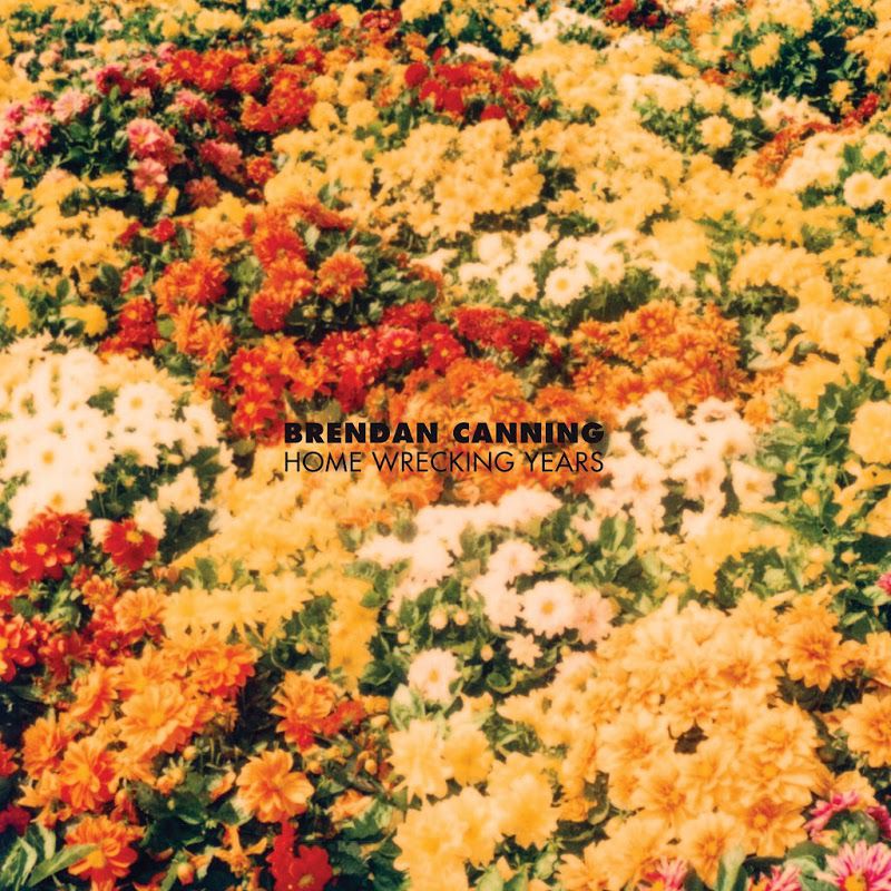 Brendan Canning - Home Wrecking Years (2016)