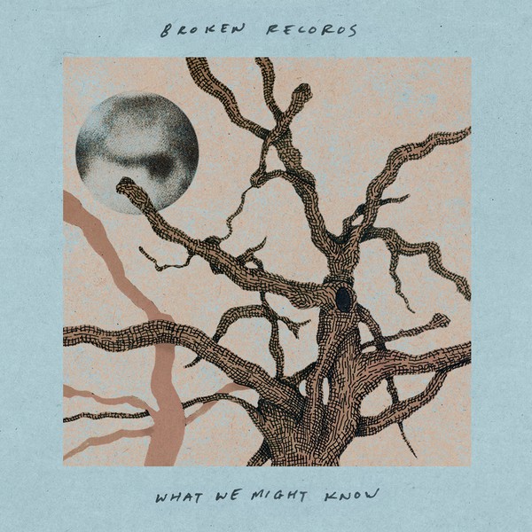 Broken Records - What We Might Know (2018)