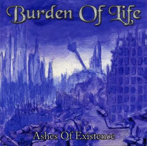 Burden Of Life - Ashes Of Existence (2008)