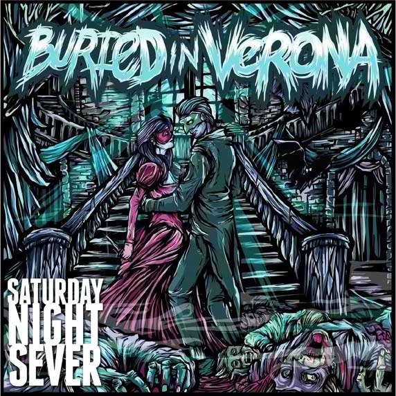 Buried In Verona - Saturday Night Sever (2010)