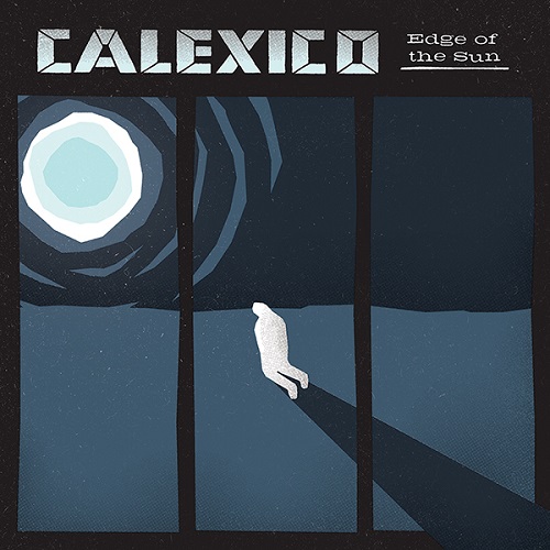 Calexico - Edge Of The Sun (2015)