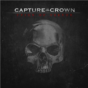 Capture The Crown - Reign Of Terror (2014)
