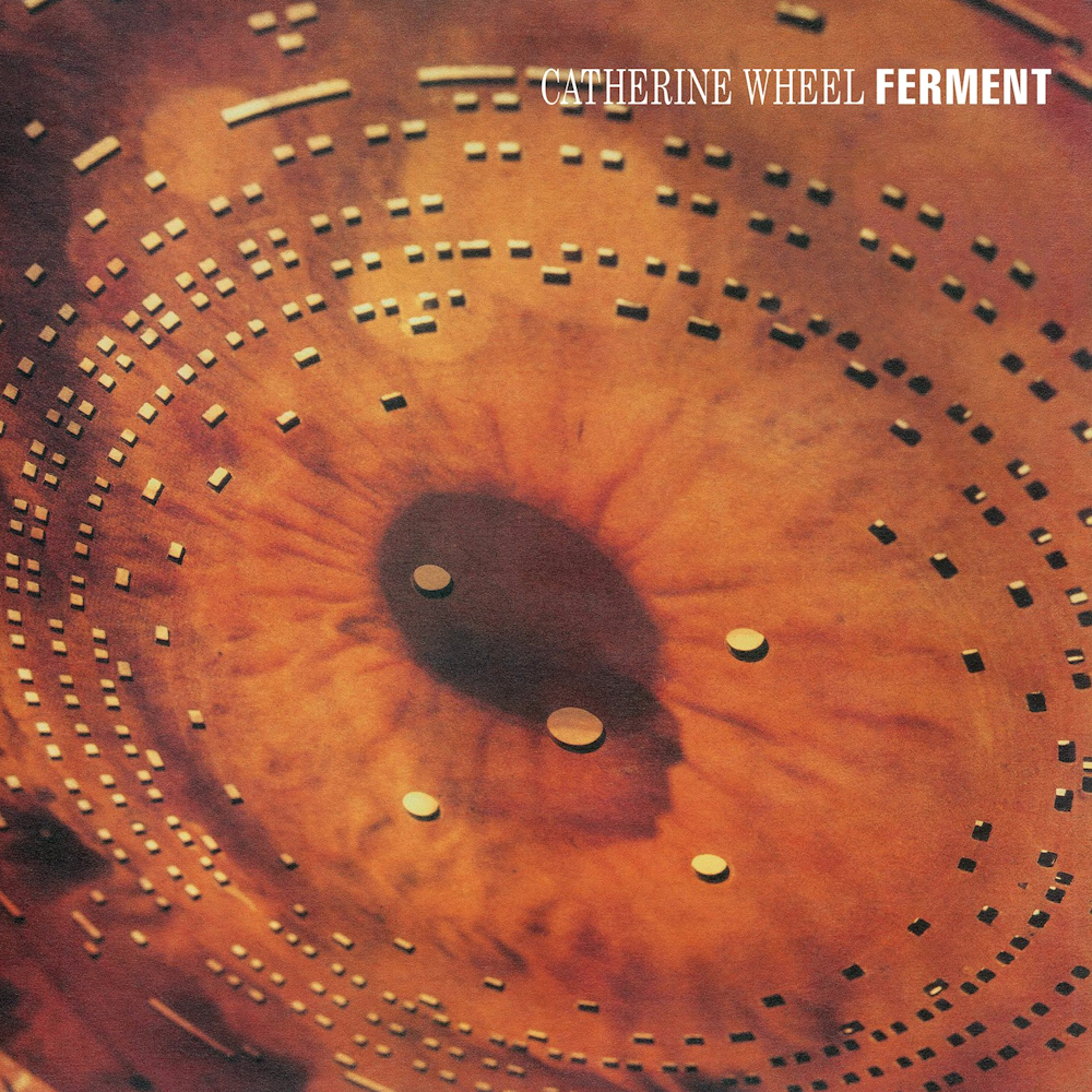 Catherine Wheel - Ferment (1992)